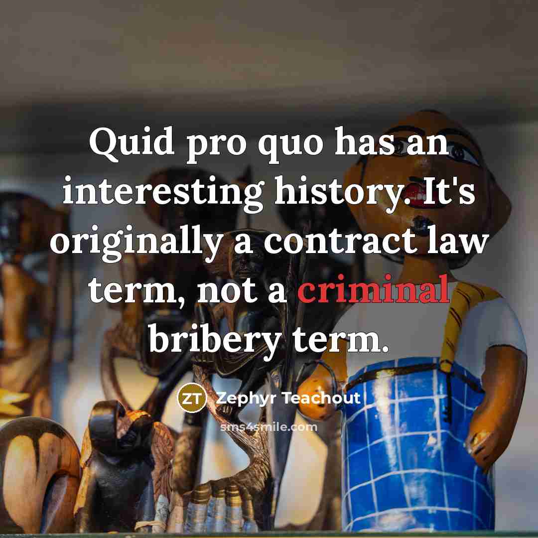 “Quid pro quo has an interesting history. It's originally a…” quote by Zephyr Teachout