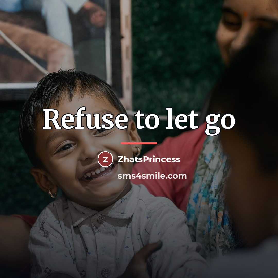 “Refuse to let go…” quote by ZhatsPrincess