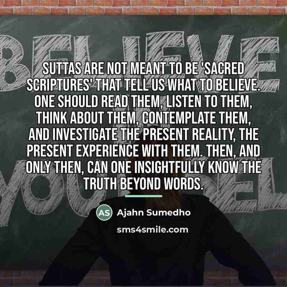 “Suttas are not meant to be 'sacred scriptures' that tell…” quote by Ajahn Sumedho