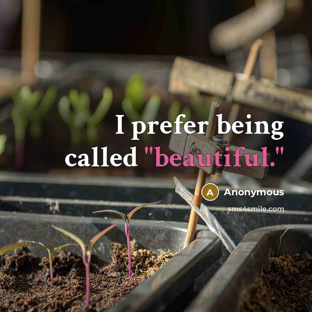 “I prefer being called "beautiful."” quote by Anonymous