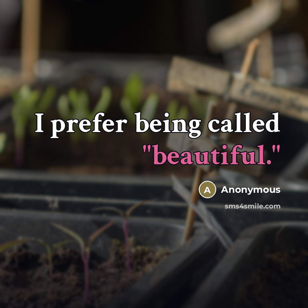 “I prefer being called "beautiful."…” quote by Anonymous