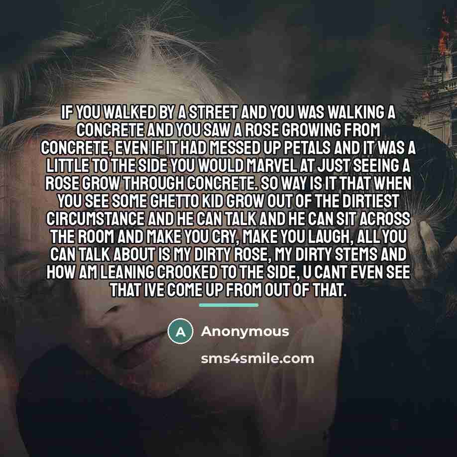 “If you walked by a street and you was walking…” quote by Anonymous