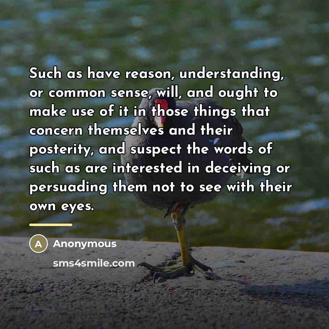 “Such as have reason, understanding, or common sense, will, and…” quote by Anonymous