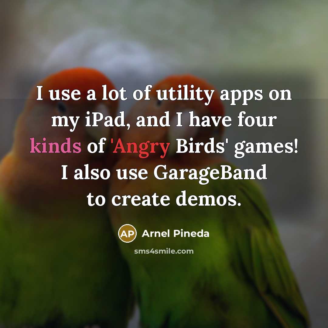 “I use a lot of utility apps on my iPad,…” quote by Arnel Pineda