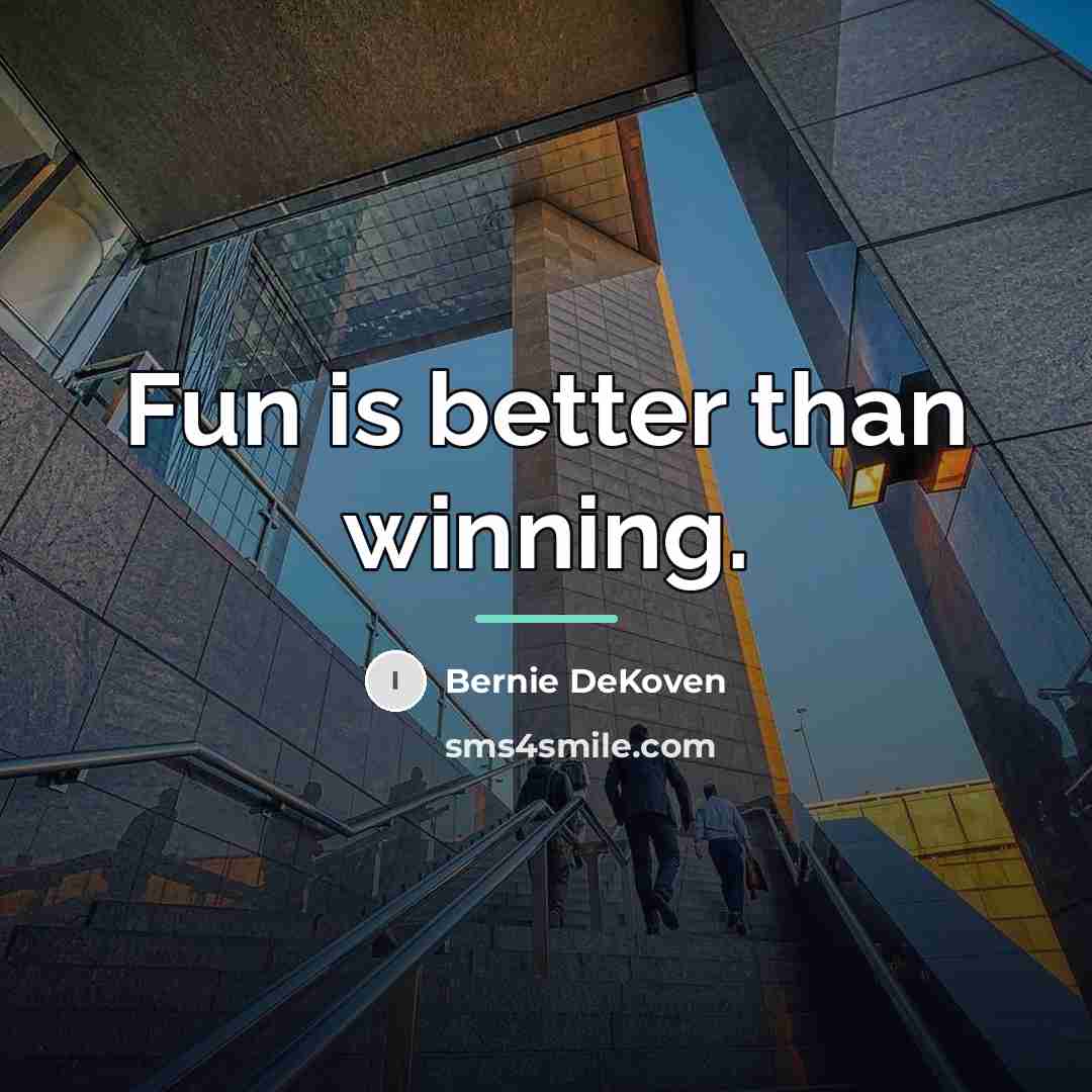 “Fun is better than winning.…” quote by Bernie DeKoven