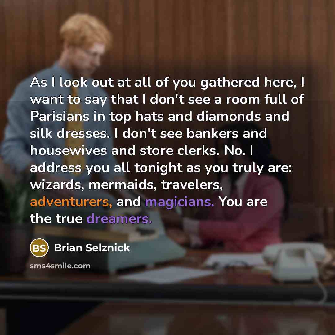 “As I look out at all of you gathered here,…” quote by Brian Selznick