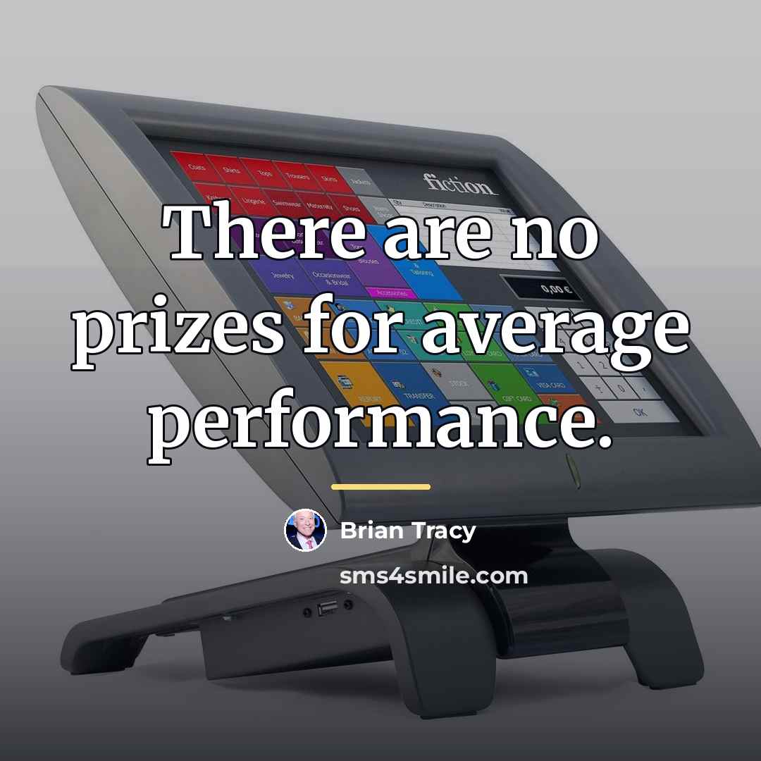 “There are no prizes for average performance.…” quote by Brian Tracy