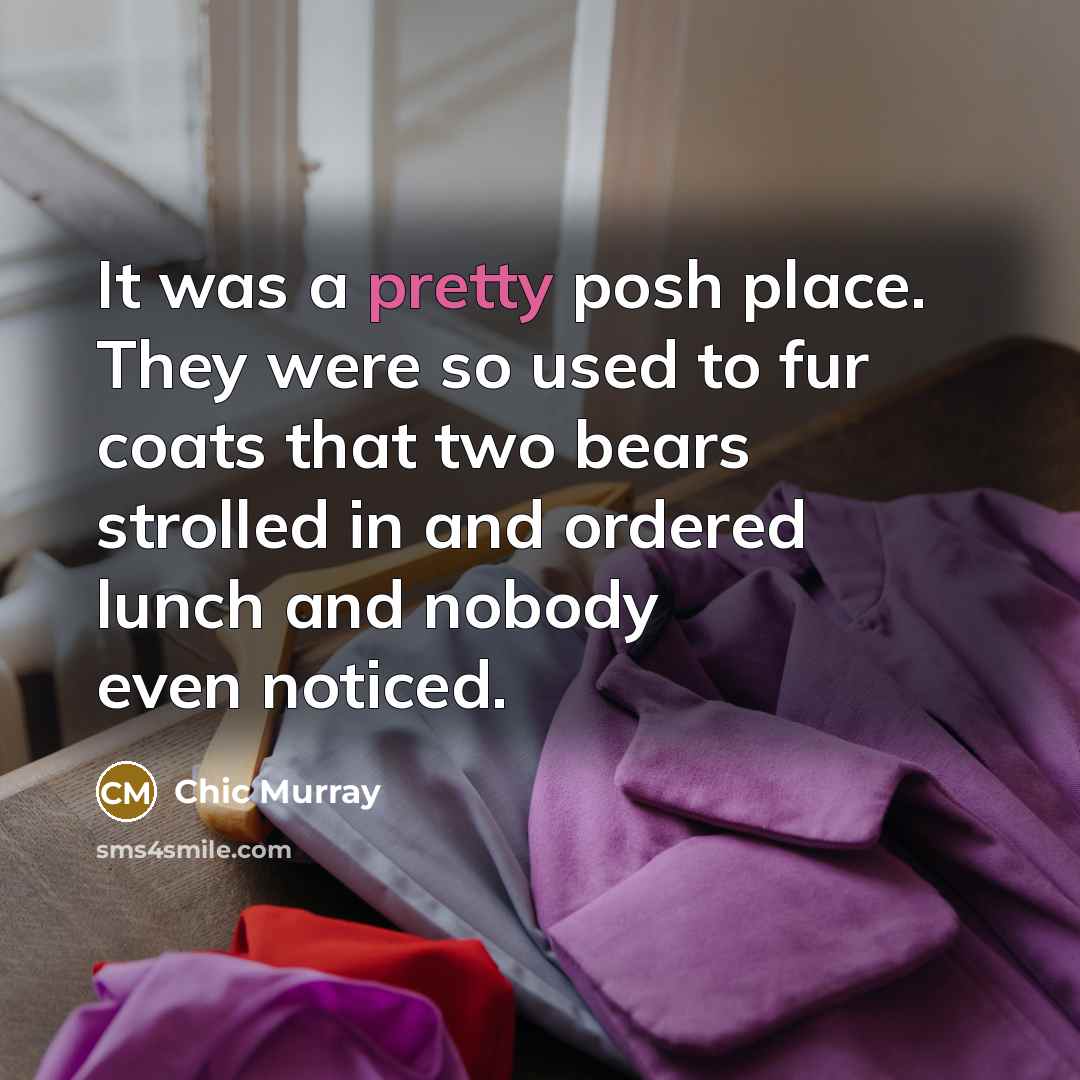 “It was a pretty posh place. They were so used…” quote by Chic Murray