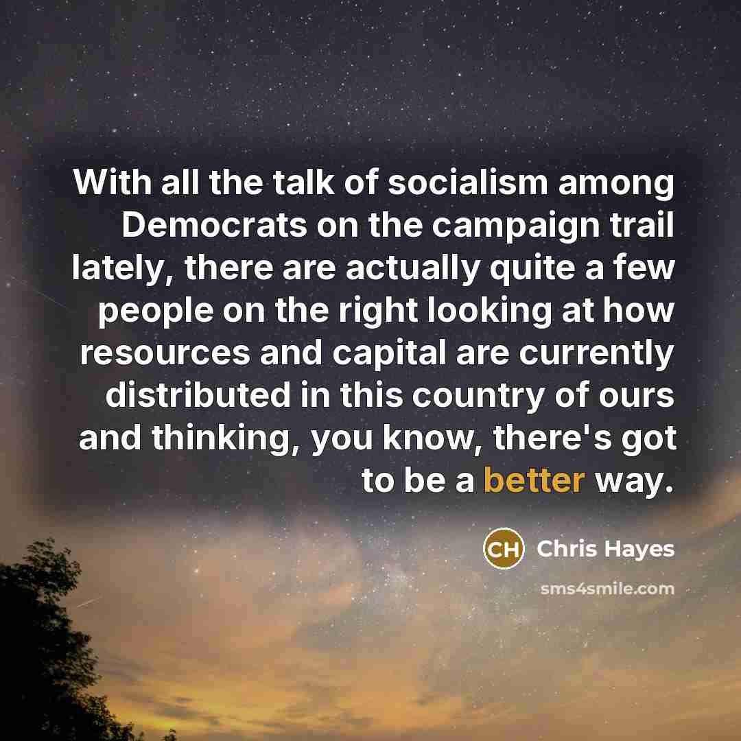 “With all the talk of socialism among Democrats on the…” quote by Chris Hayes