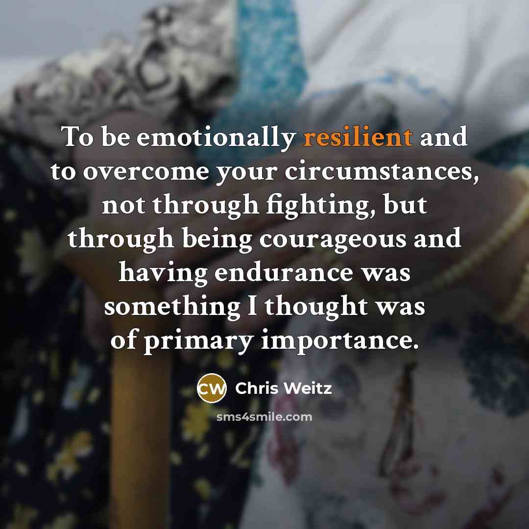 “To be emotionally resilient and to overcome your circumstances, not…” quote by Chris Weitz