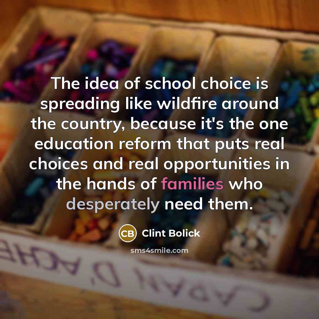 “The idea of school choice is spreading like wildfire around…” quote by Clint Bolick