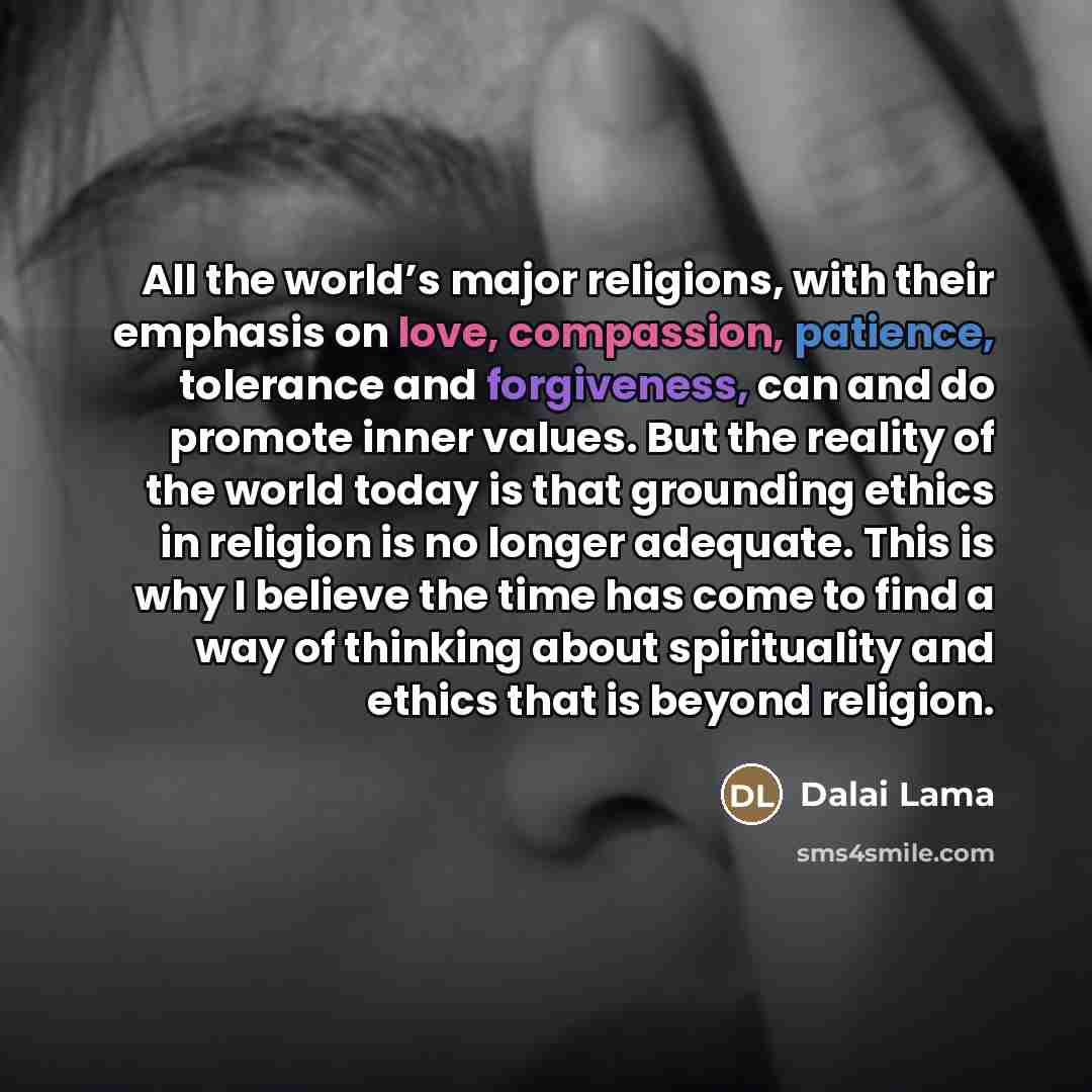 “All the world’s major religions, with their emphasis on love,…” quote by Dalai Lama