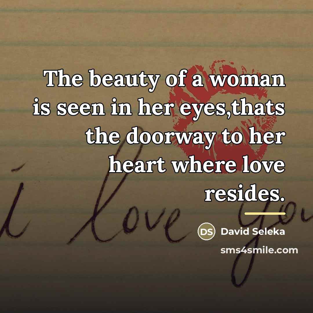 “The beauty of a woman is seen in her eyes,thats…” quote by David Seleka