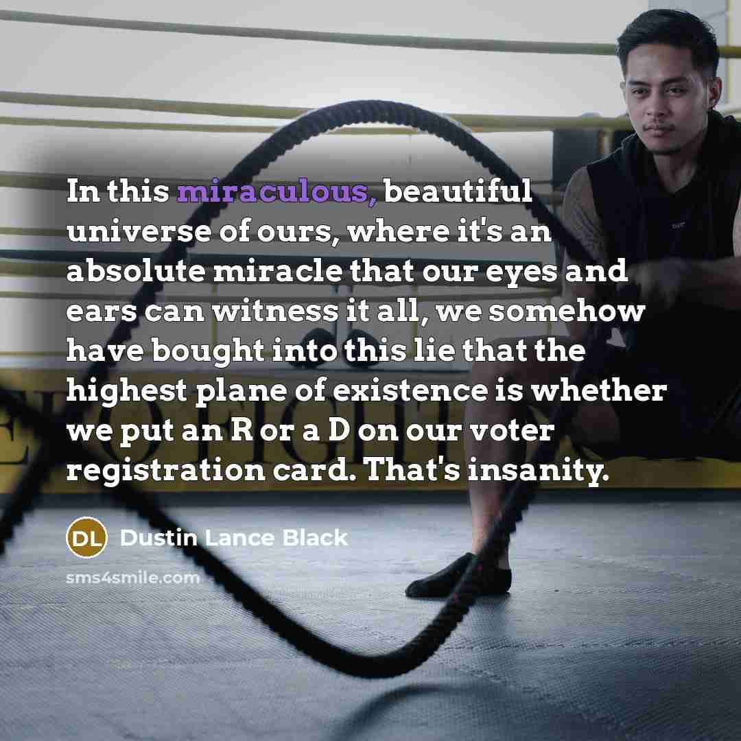 “In this miraculous, beautiful universe of ours, where it's an…” quote by Dustin Lance Black