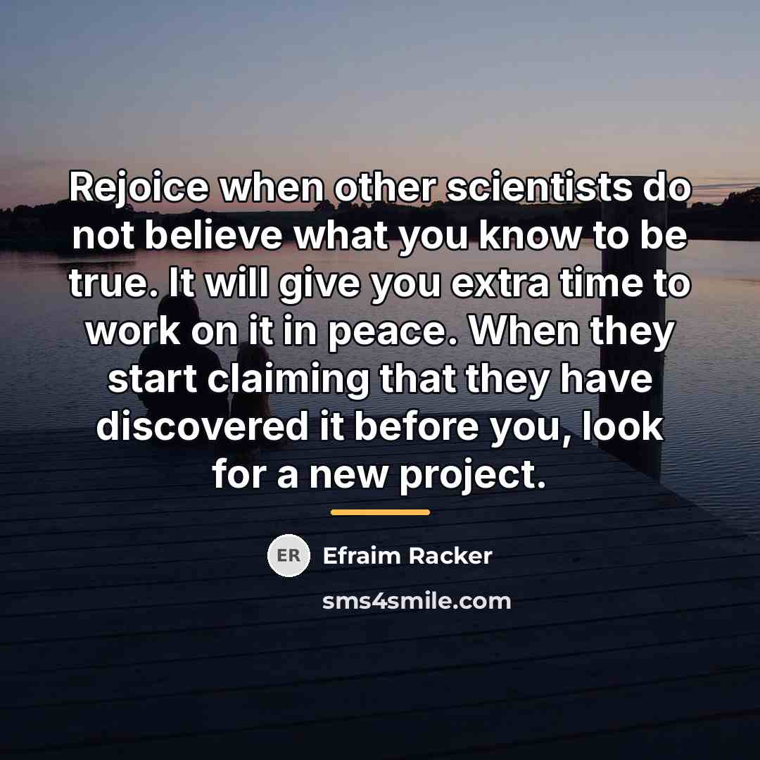 “Rejoice when other scientists do not believe what you know…” quote by Efraim Racker