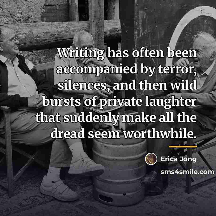 “Writing has often been accompanied by terror, silences, and then…” quote by Erica Jong
