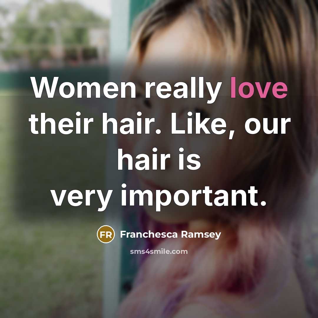 “Women really love their hair. Like, our hair is very…” quote by Franchesca Ramsey