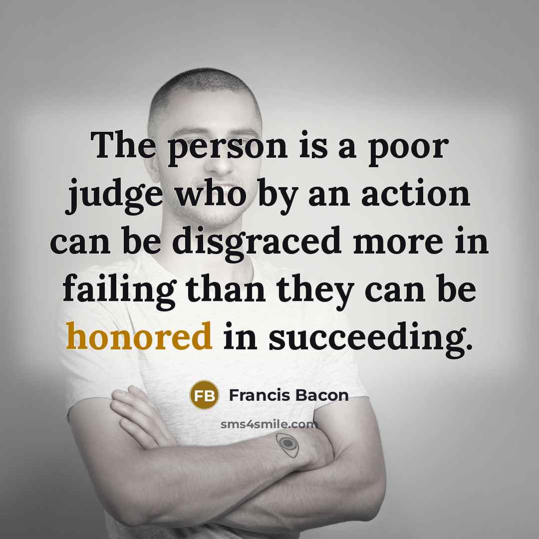 “The person is a poor judge who by an action…” quote by Francis Bacon