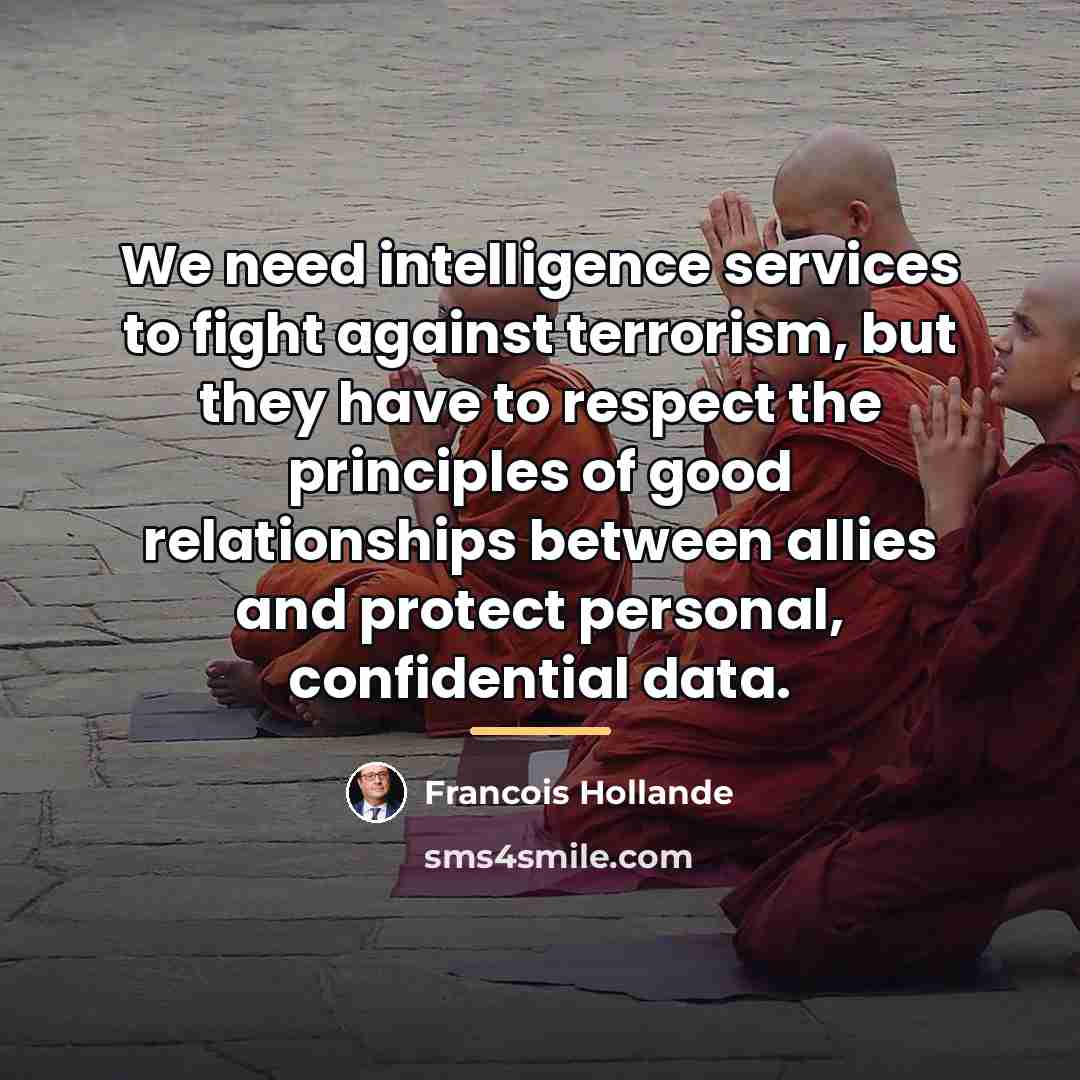 “We need intelligence services to fight against terrorism, but they…” quote by Francois Hollande
