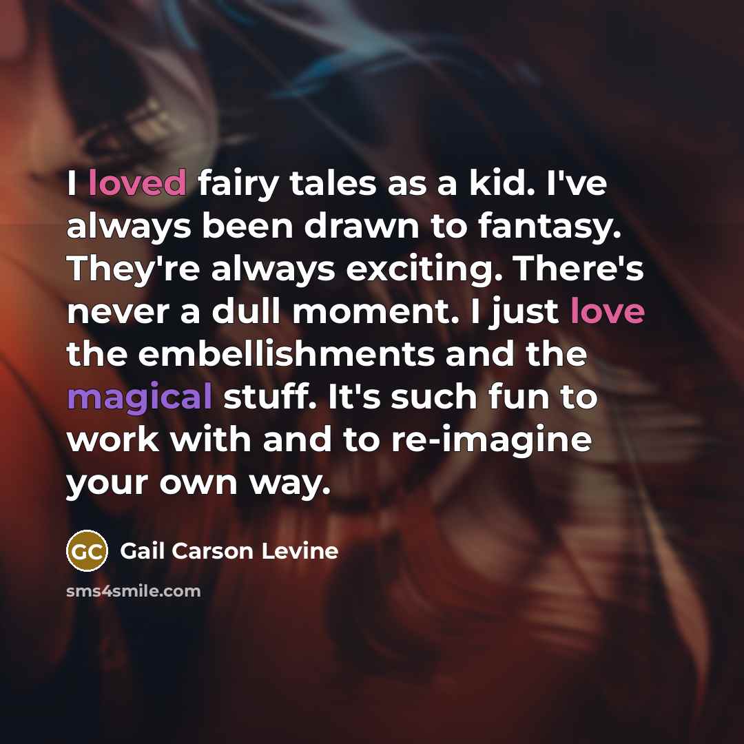 “I loved fairy tales as a kid. I've always been…” quote by Gail Carson Levine