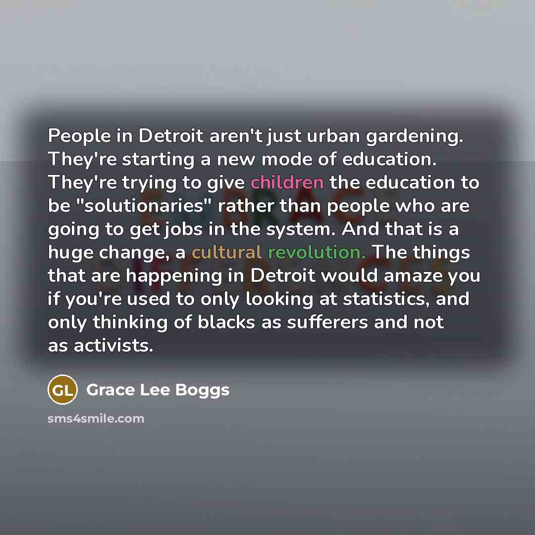 “People in Detroit aren't just urban gardening. They're starting a…” quote by Grace Lee Boggs