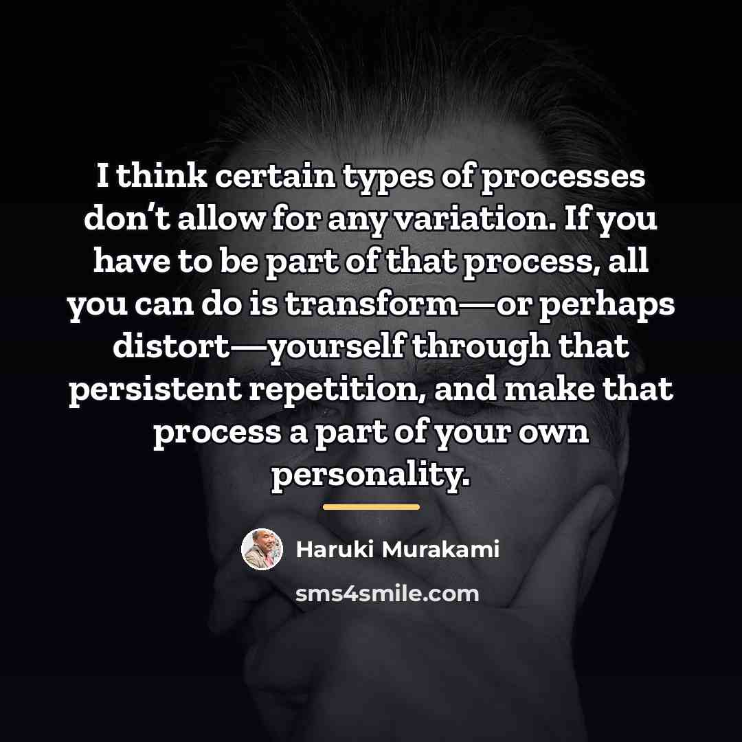 “I think certain types of processes don’t allow for any…” quote by Haruki Murakami