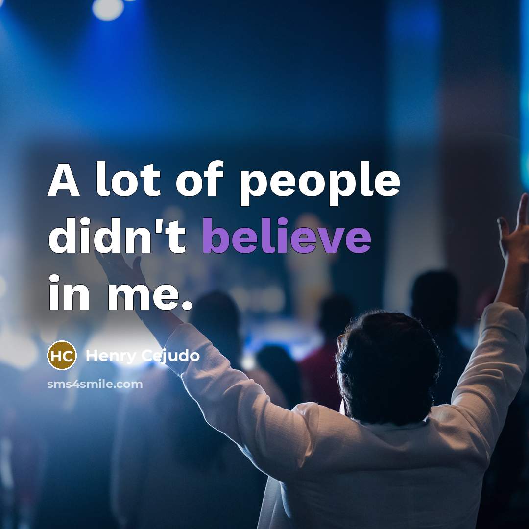 “A lot of people didn't believe in me.…” quote by Henry Cejudo