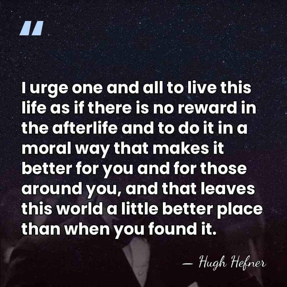 I urge one and all to live this life as if there&hellip; - Hugh Hefner