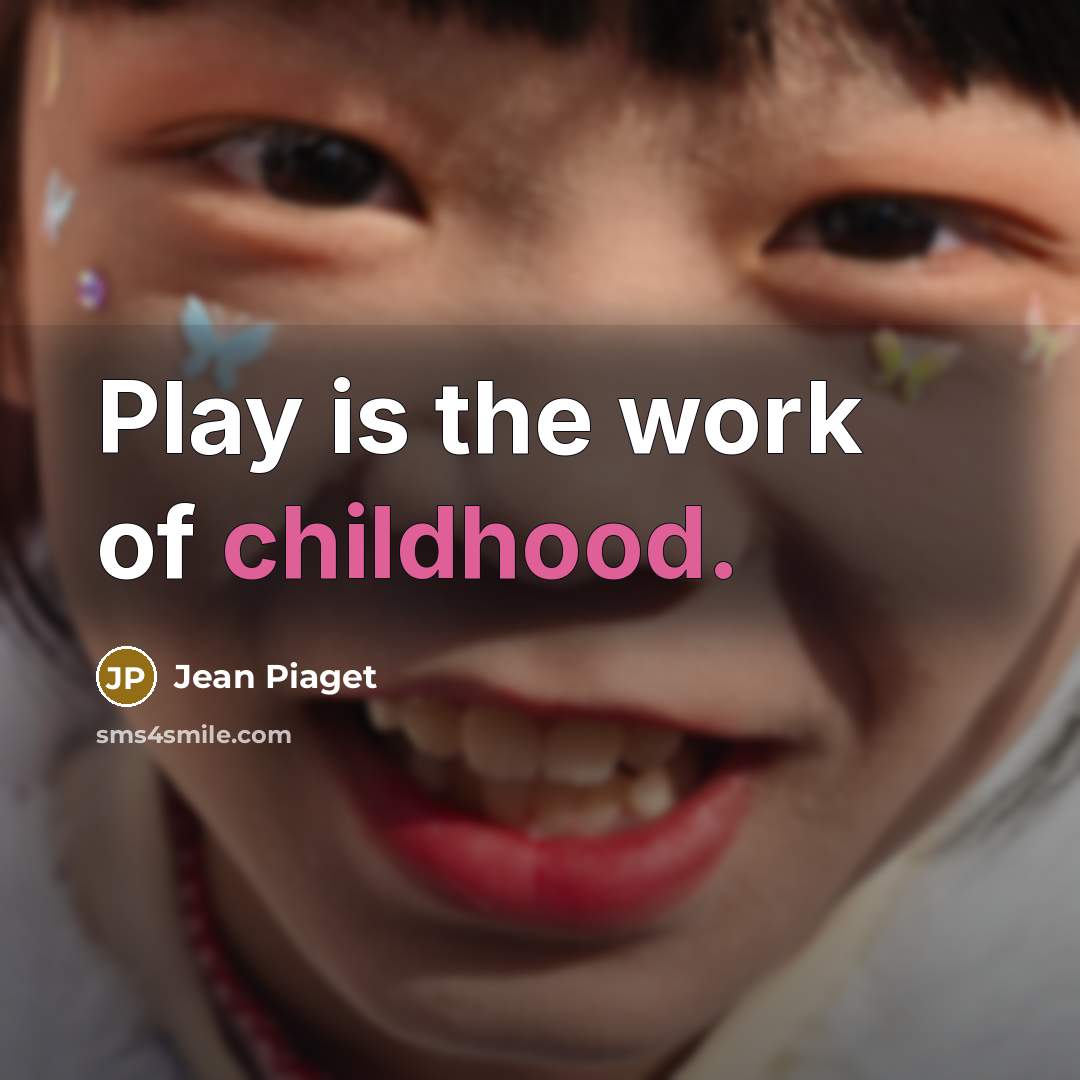 “Play is the work of childhood.…” quote by Jean Piaget