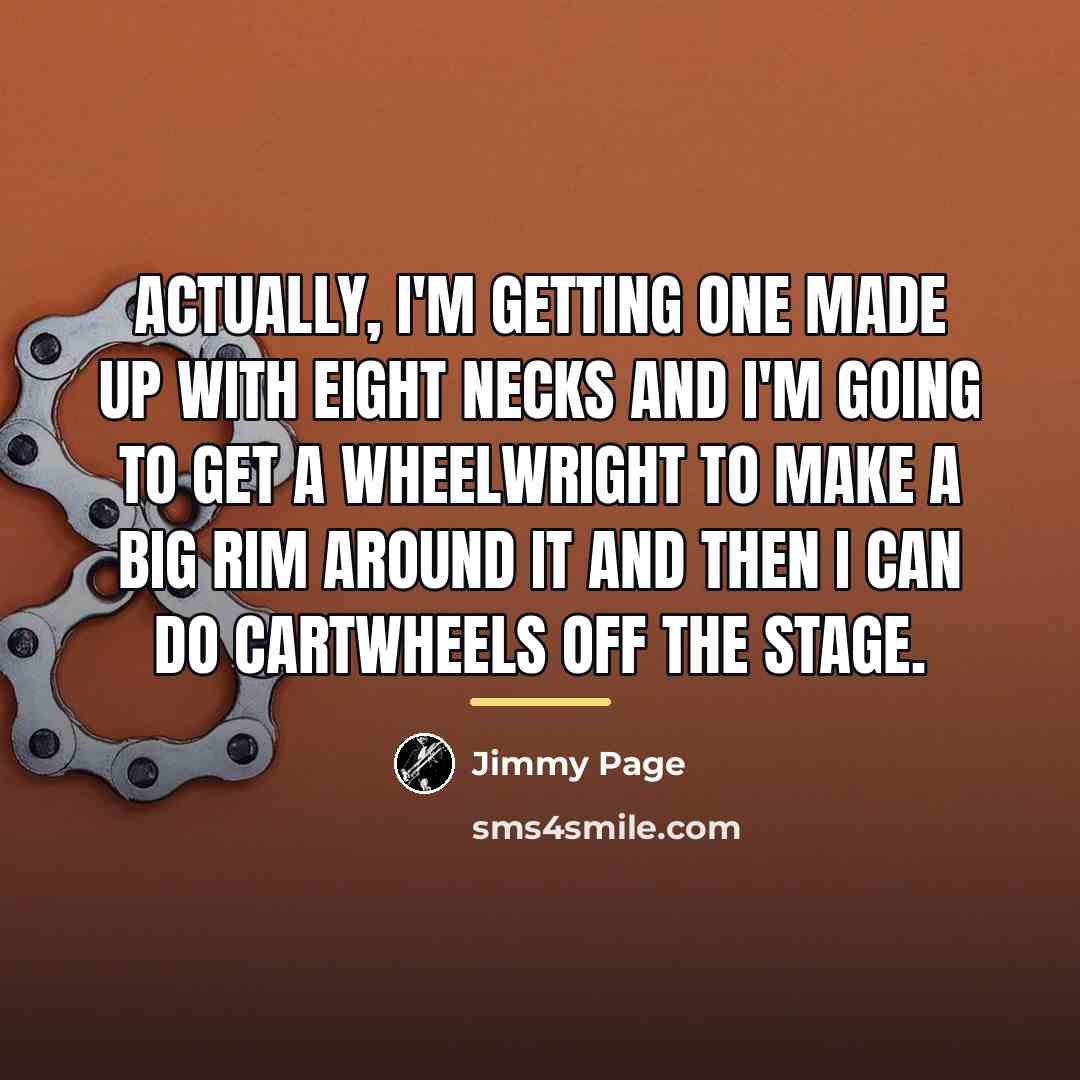 “Actually, I'm getting one made up with eight necks and…” quote by Jimmy Page