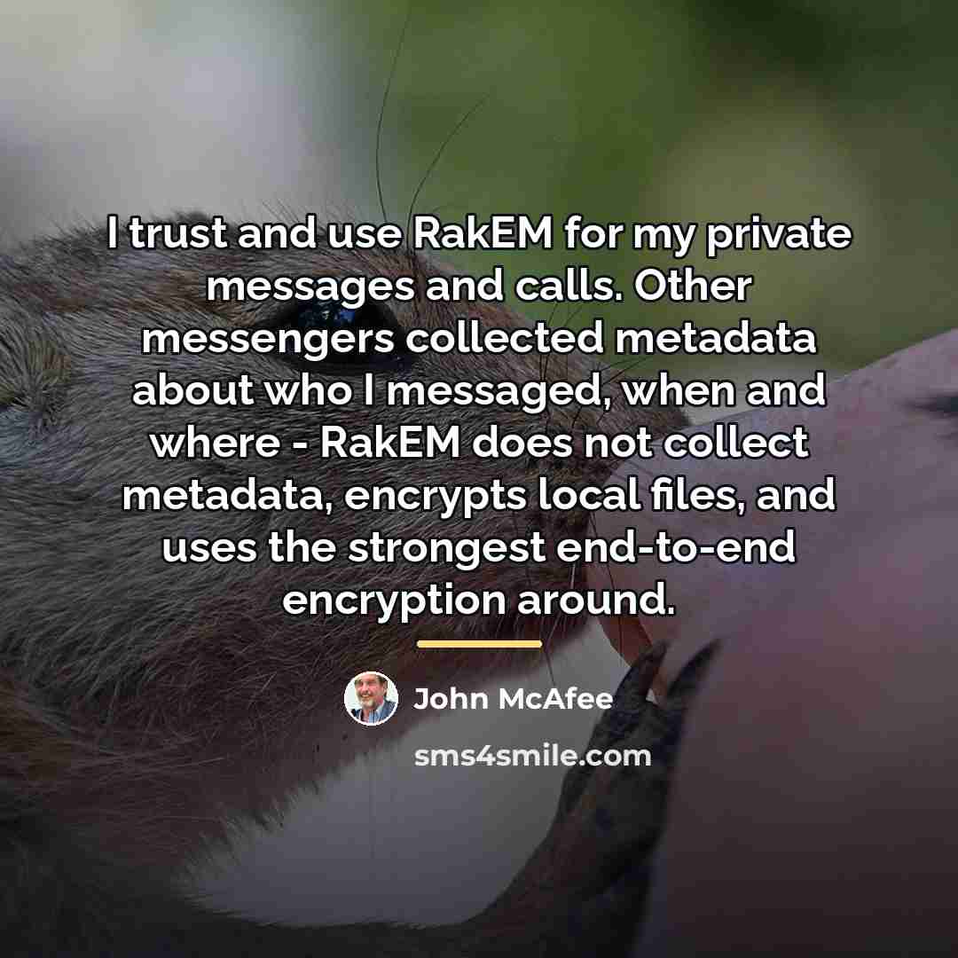 “I trust and use RakEM for my private messages and…” quote by John McAfee