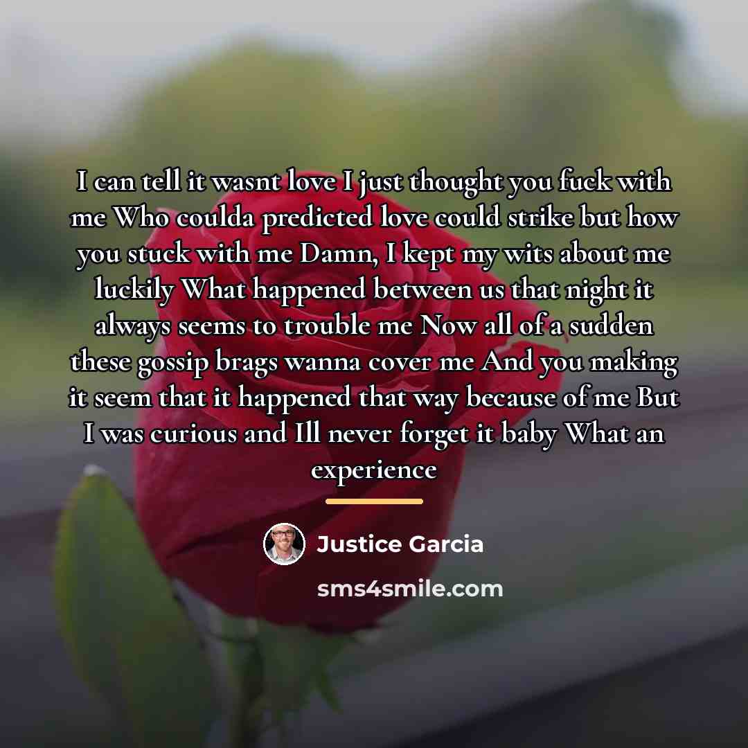 “I can tell it wasnt love I just thought you…” quote by Justice Garcia