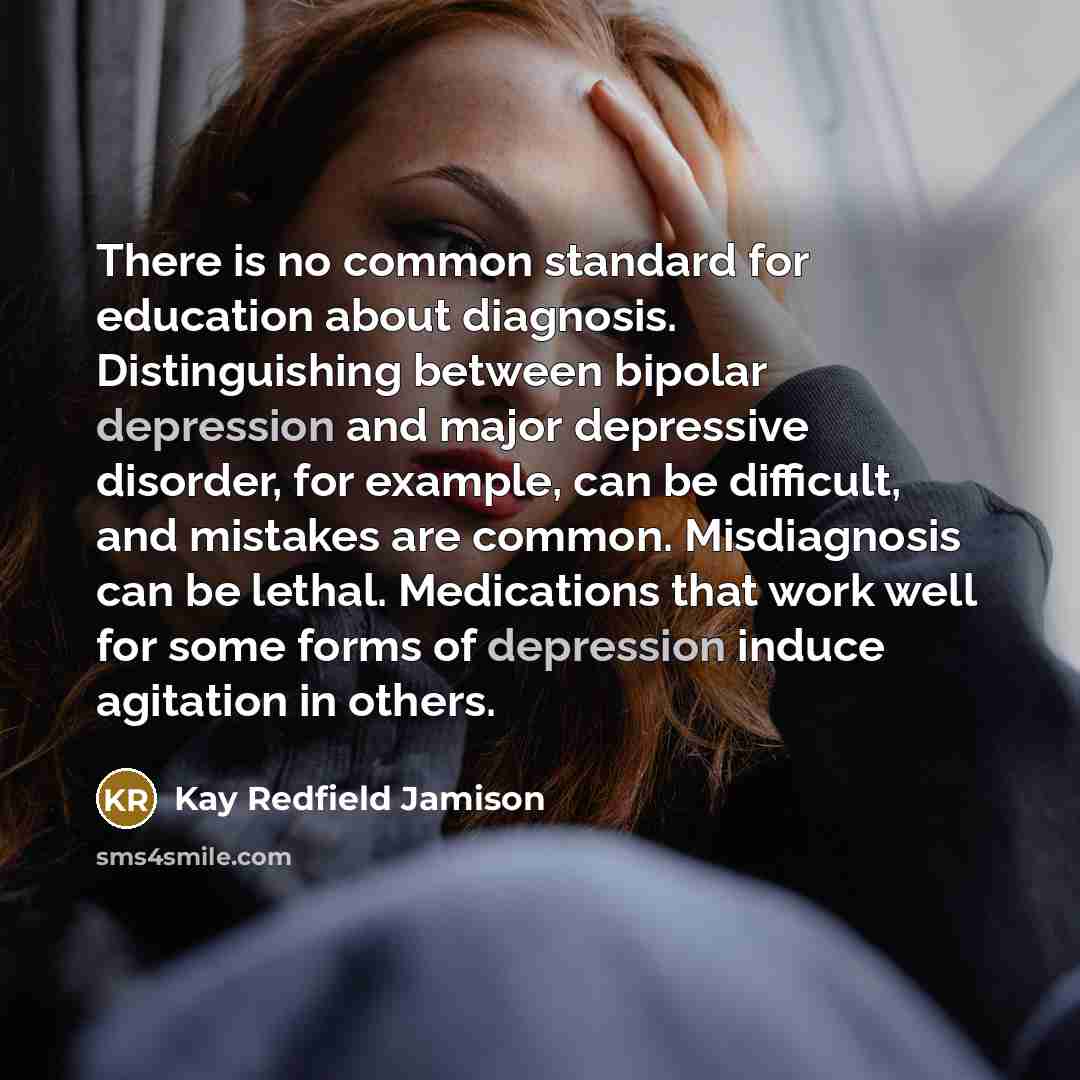 “There is no common standard for education about diagnosis. Distinguishing…” quote by Kay Redfield Jamison