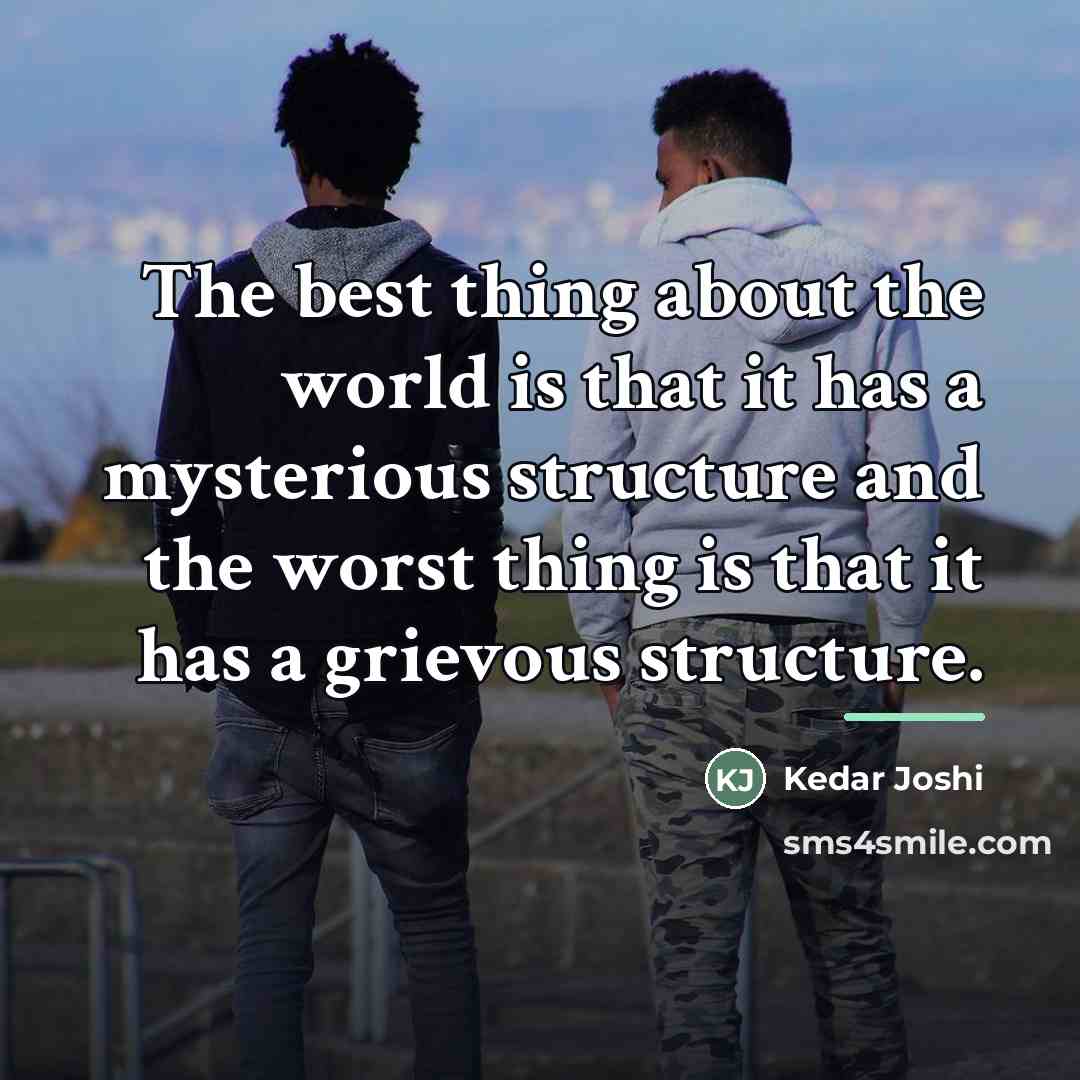“The best thing about the world is that it has…” quote by Kedar Joshi