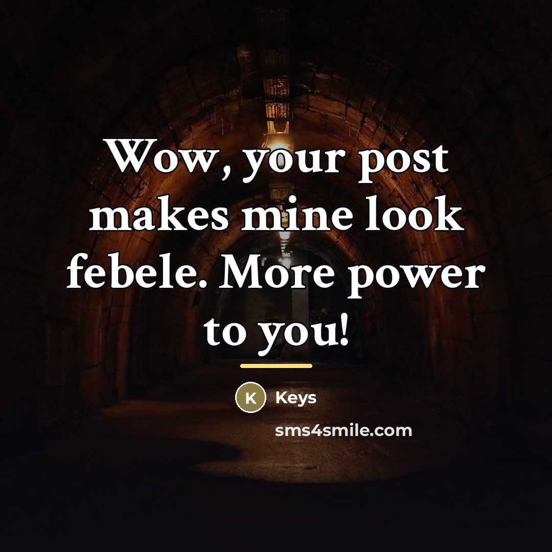 “Wow, your post makes mine look febele. More power to…” quote by Keys
