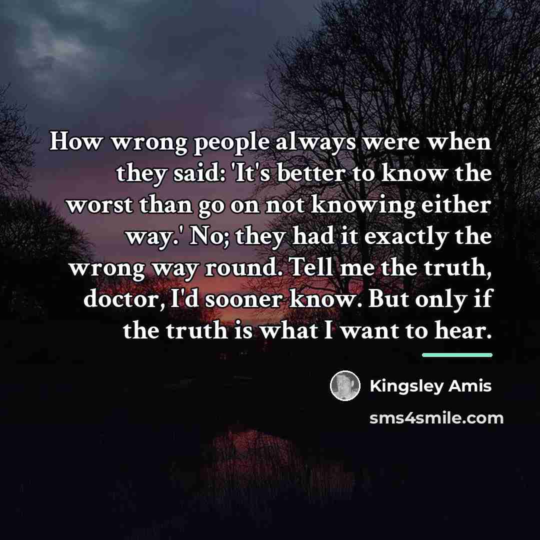 “How wrong people always were when they said: 'It's better…” quote by Kingsley Amis