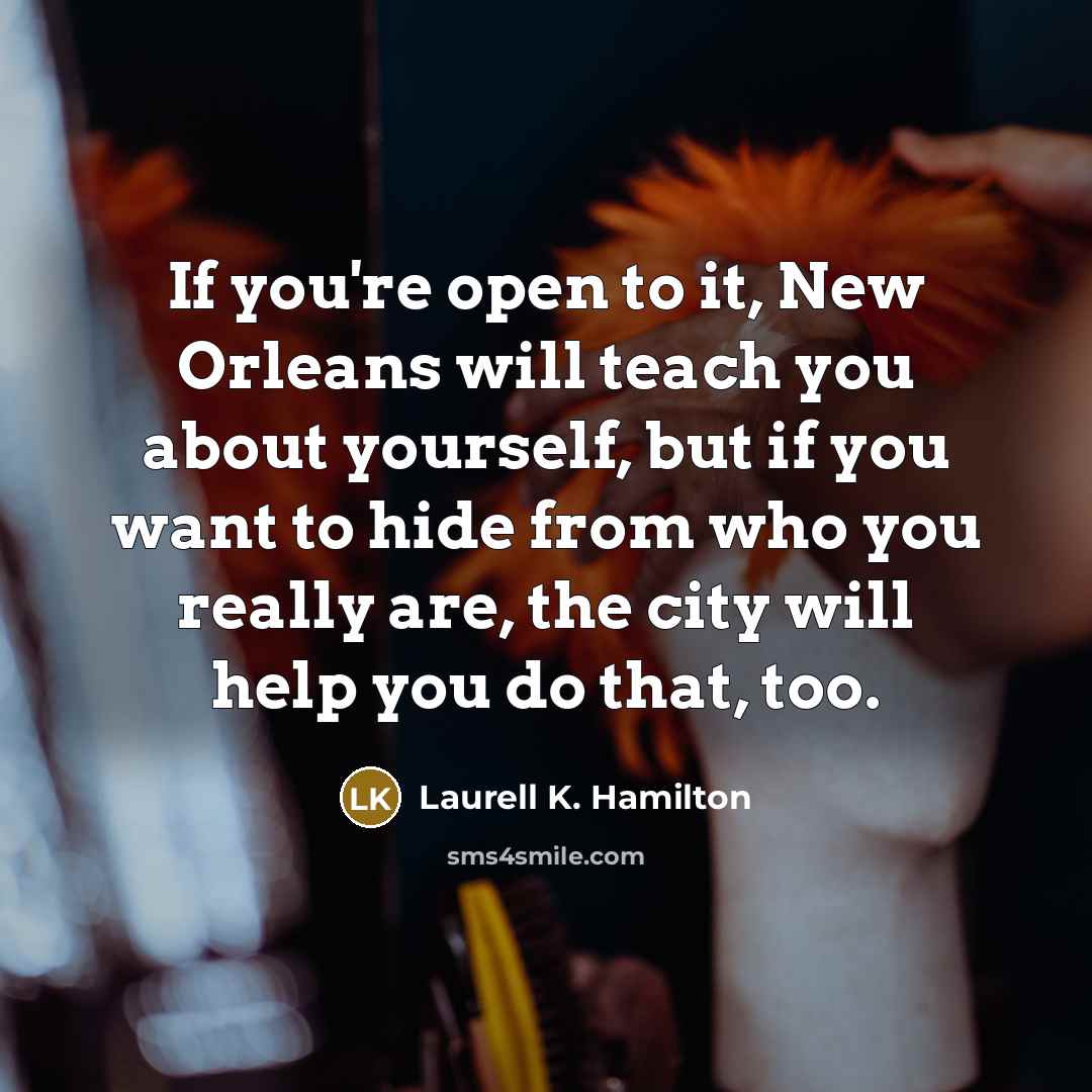 “If you're open to it, New Orleans will teach you…” quote by Laurell K. Hamilton