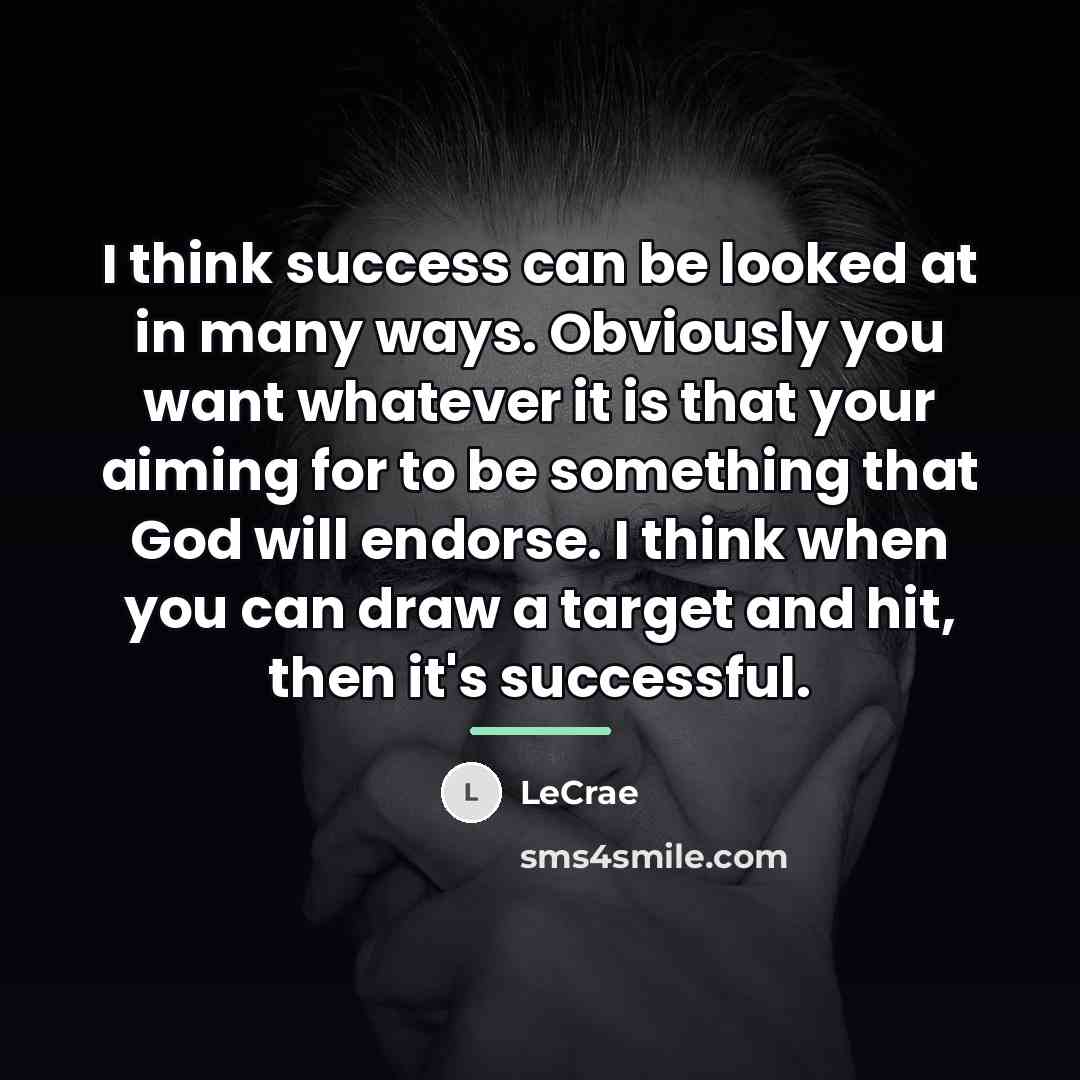 “I think success can be looked at in many ways.…” quote by LeCrae