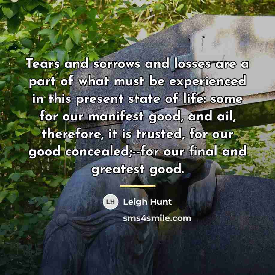 “Tears and sorrows and losses are a part of what…” quote by Leigh Hunt
