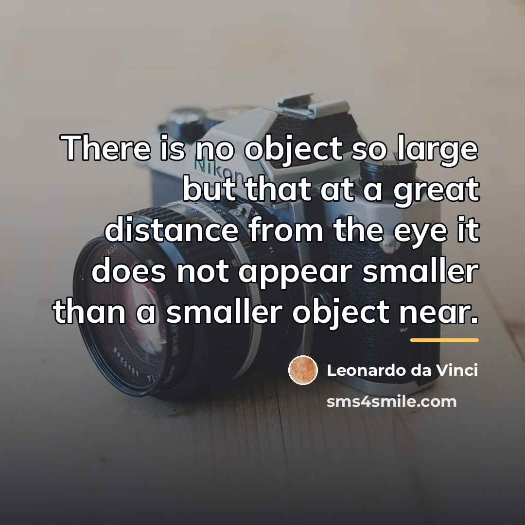 “There is no object so large but that at a…” quote by Leonardo da Vinci