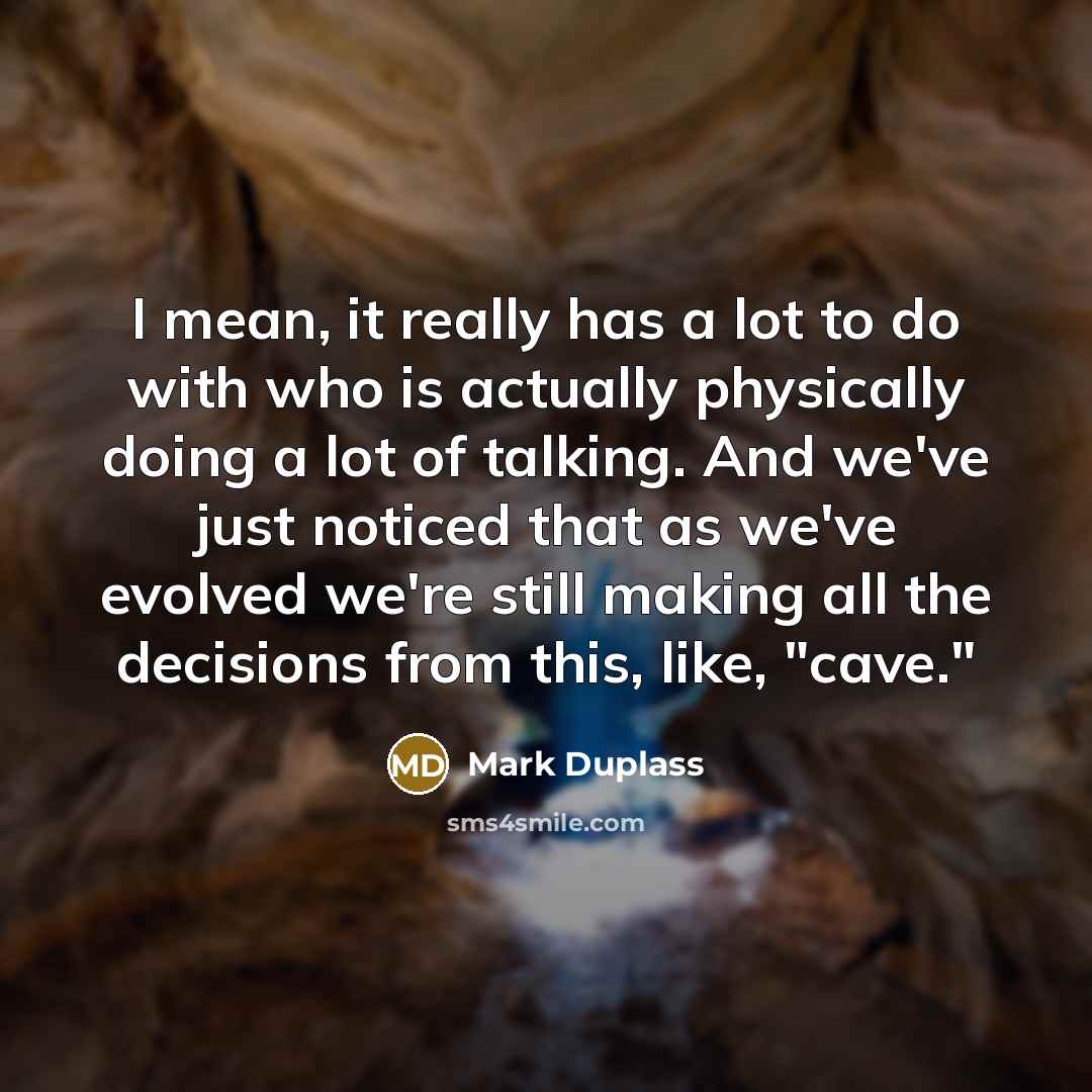 “I mean, it really has a lot to do with…” quote by Mark Duplass