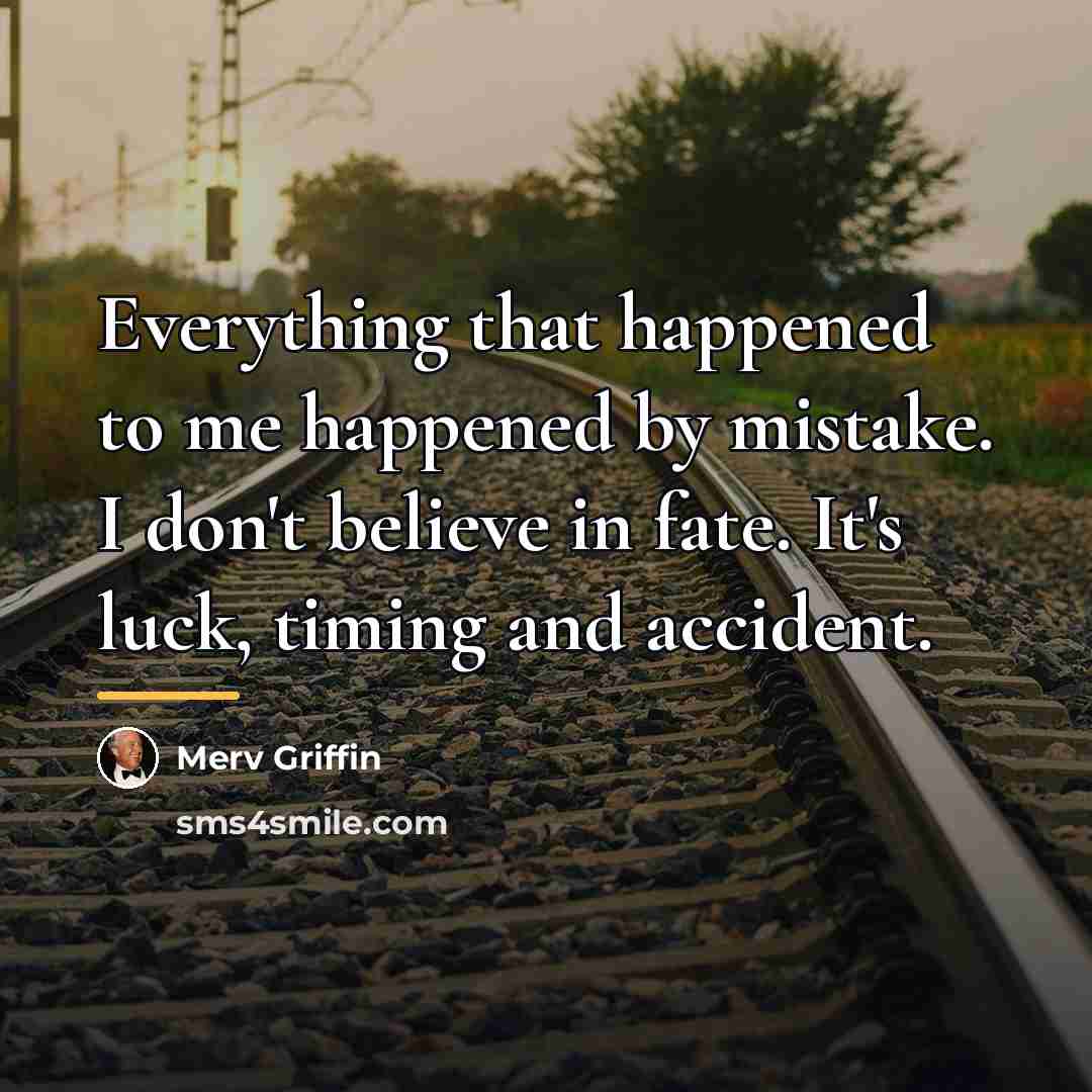 “Everything that happened to me happened by mistake. I don't…” quote by Merv Griffin