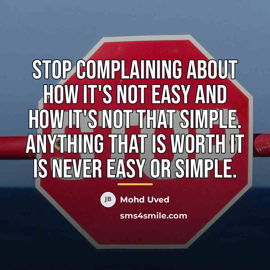 “Stop complaining about how it's not easy and how it's…” quote by Mohd Uved