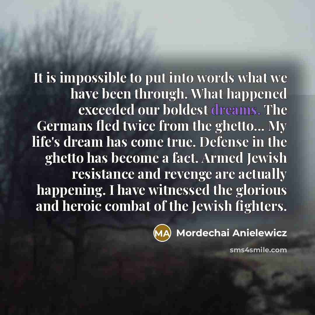 “It is impossible to put into words what we have…” quote by Mordechai Anielewicz