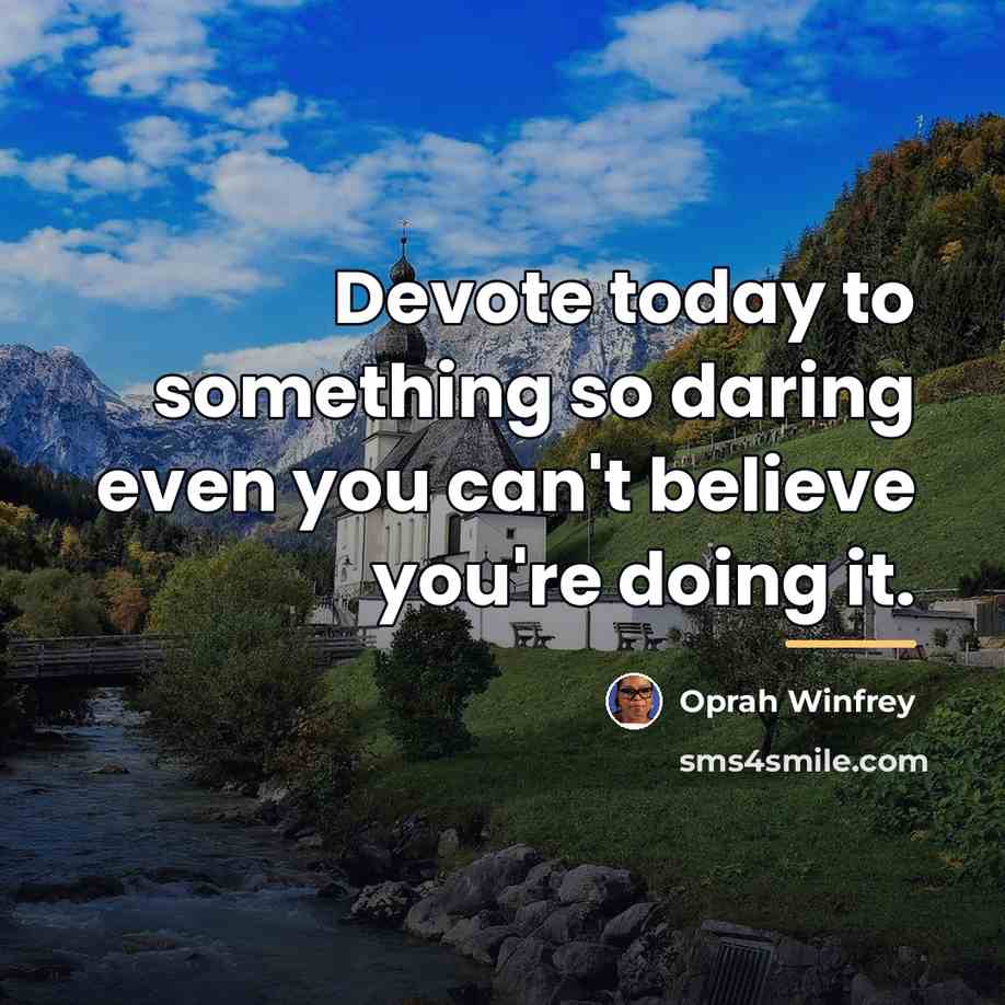 “Devote today to something so daring even you can't believe…” quote by Oprah Winfrey