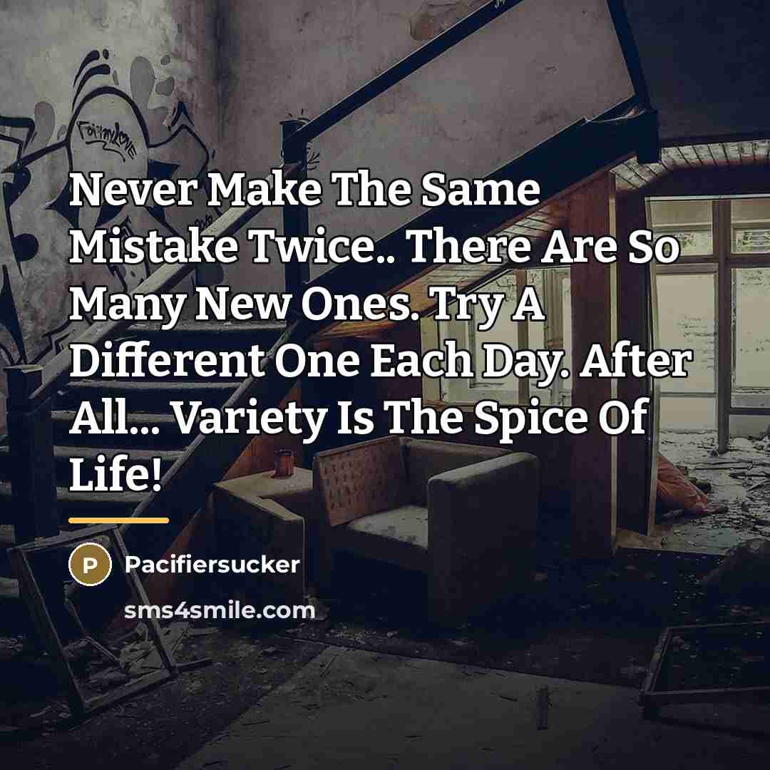 “Never Make The Same Mistake Twice.. There Are So Many…” quote by Pacifiersucker