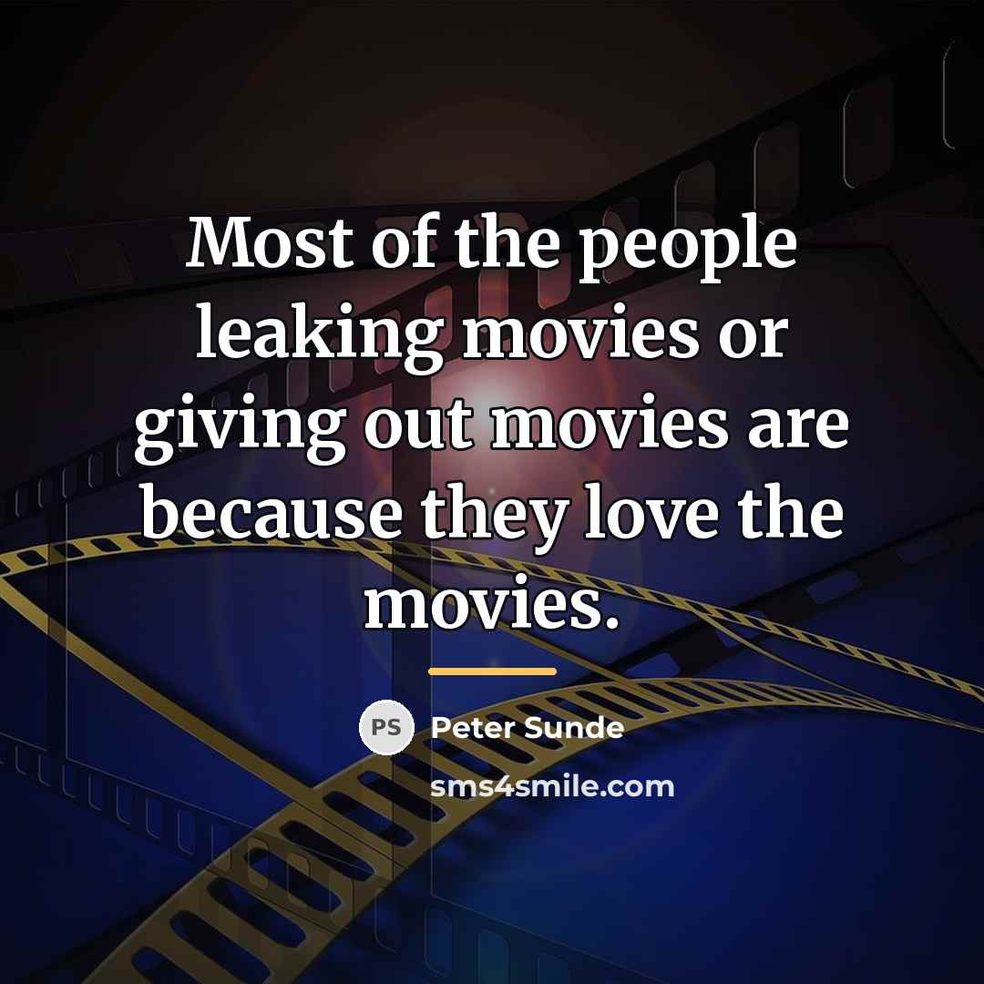 “Most of the people leaking movies or giving out movies…” quote by Peter Sunde