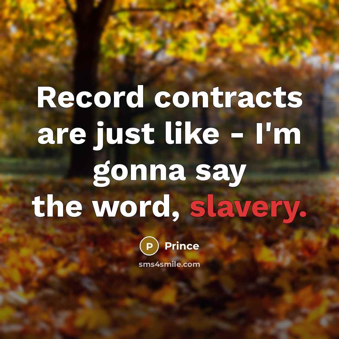“Record contracts are just like - I'm gonna say the…” quote by Prince