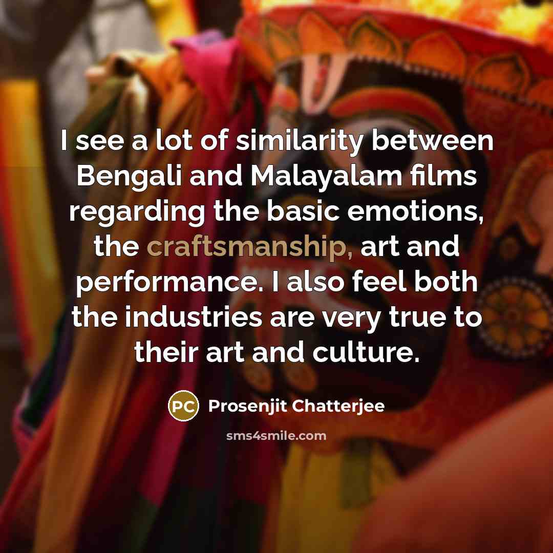 “I see a lot of similarity between Bengali and Malayalam…” quote by Prosenjit Chatterjee
