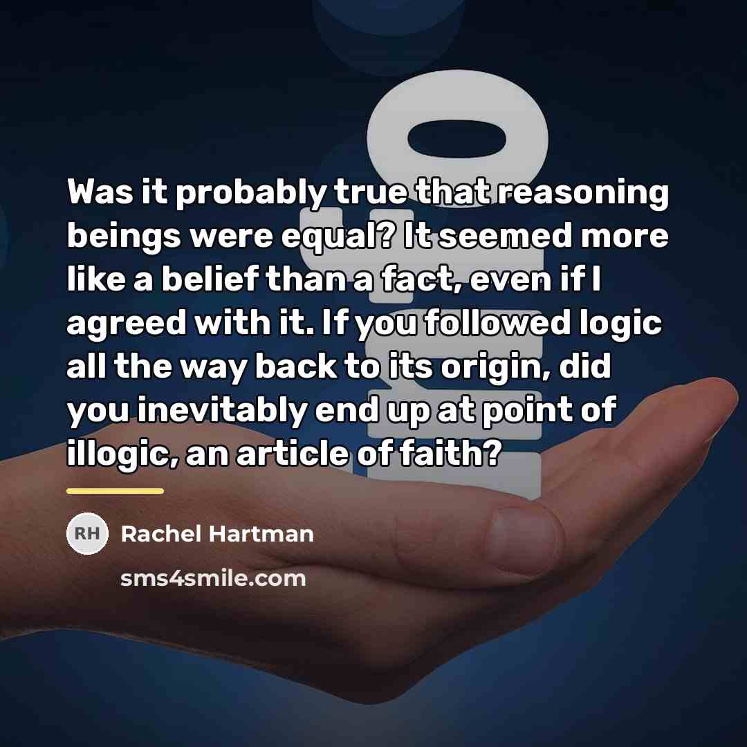 “Was it probably true that reasoning beings were equal? It…” quote by Rachel Hartman